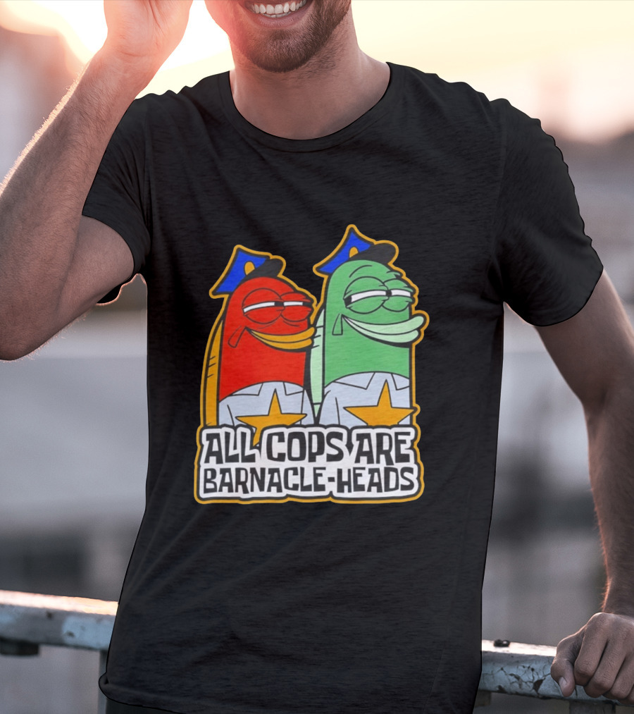 All Cops Are Barnacle Heads Funny Cartoon Fish T-Shirt