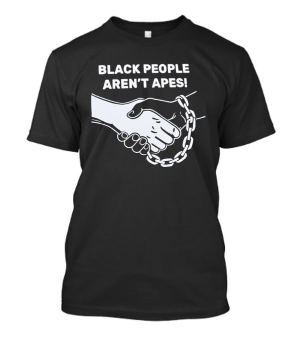 Black People Aren't Apes Handshake With Broken Chain T-Shirt