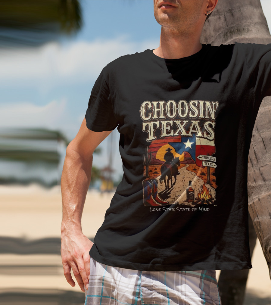 Choosin' Texas Lone Star State Of Mind Cowboy Horseback Riding Tennessee Texas Signs T-Shirt