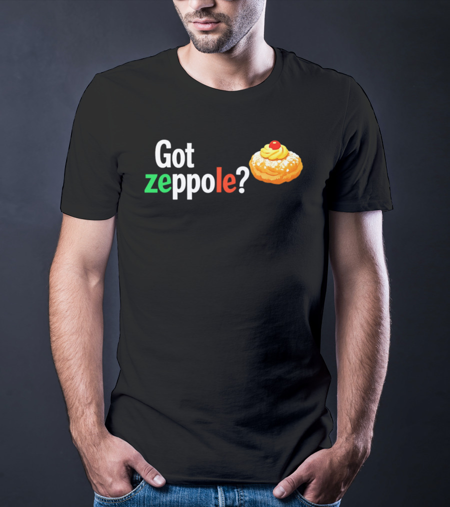 Got Zeppole Italian Dessert Treat T-Shirt