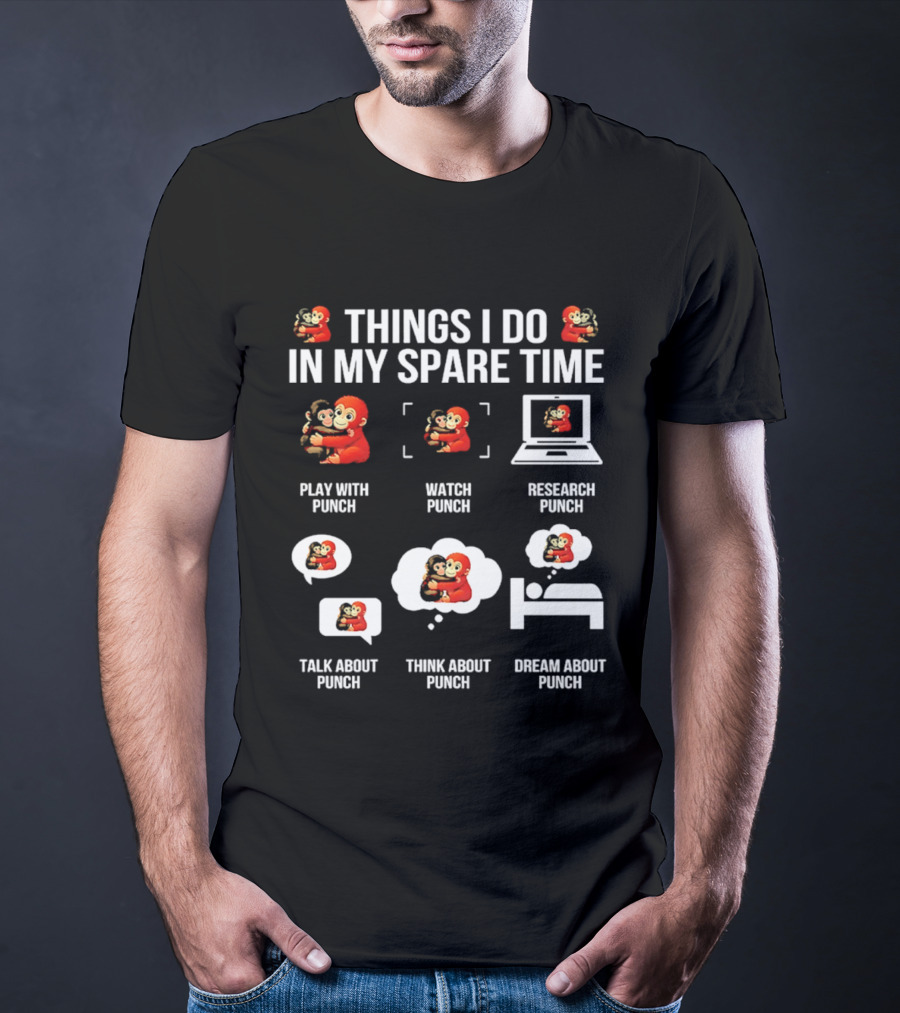 Things I Do In My Spare Time Play Research Talk Think Dream About Punch Monkey T-Shirt