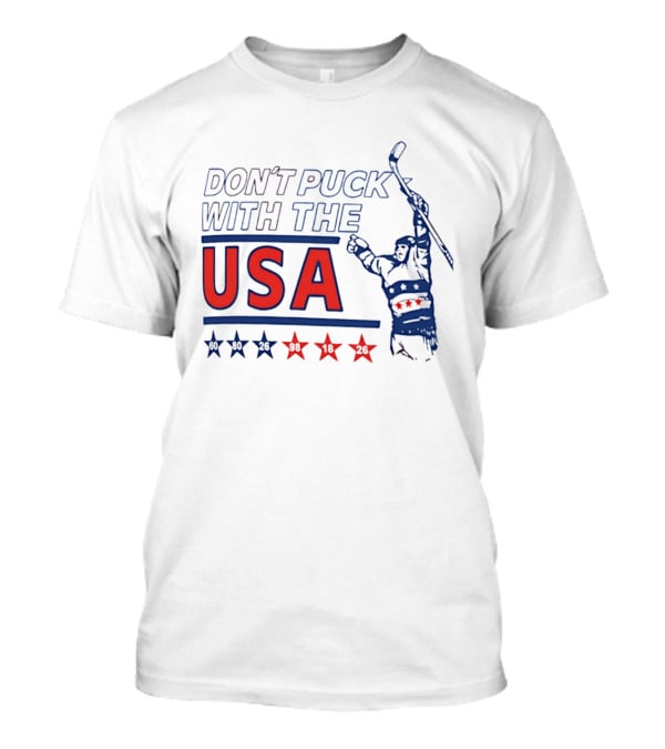 Don't Puck With The USA Hockey Stars 60 80 26 98 10 26 T-Shirt