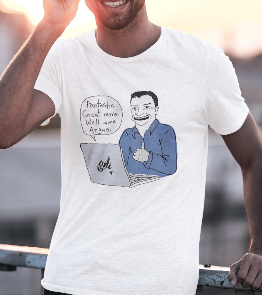 Fantastic Great Move Well Done Angus Laptop Meme T-Shirt
