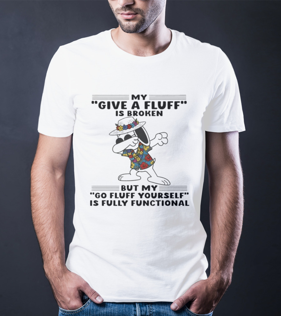 Snoopy My Give A Fluff Is Broken But My Go Fluff Yourself Is Fully Functional Floral T-Shirt