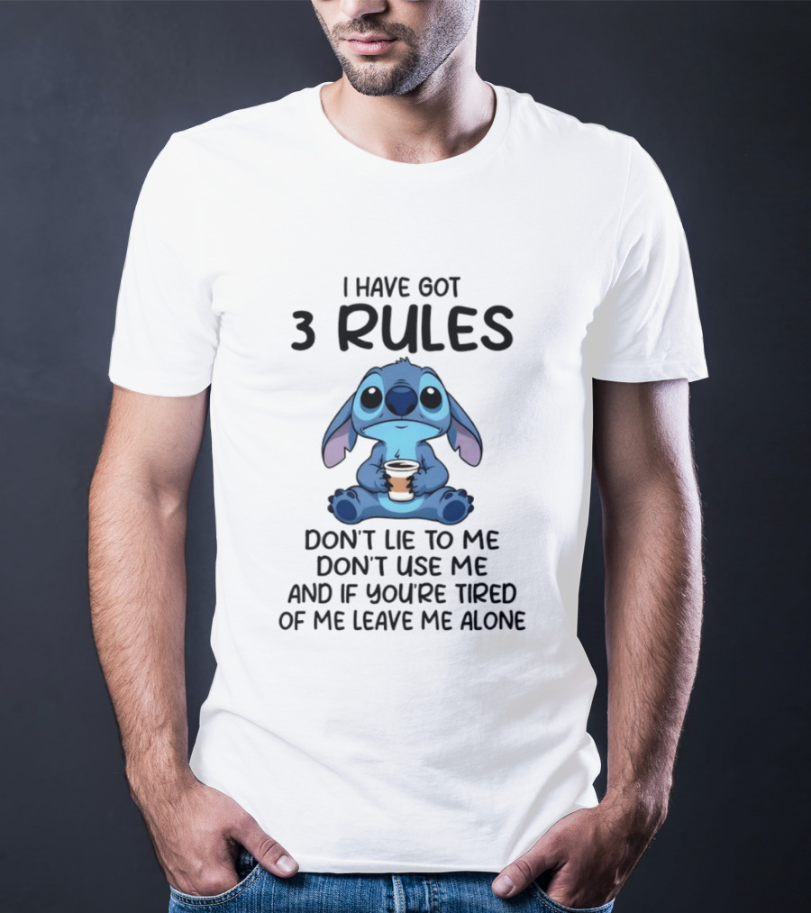 Stitch I Have Got 3 Rules Don't Lie To Me Don't Use Me And If You're Tired Of Me Leave Me Alone T-Shirt