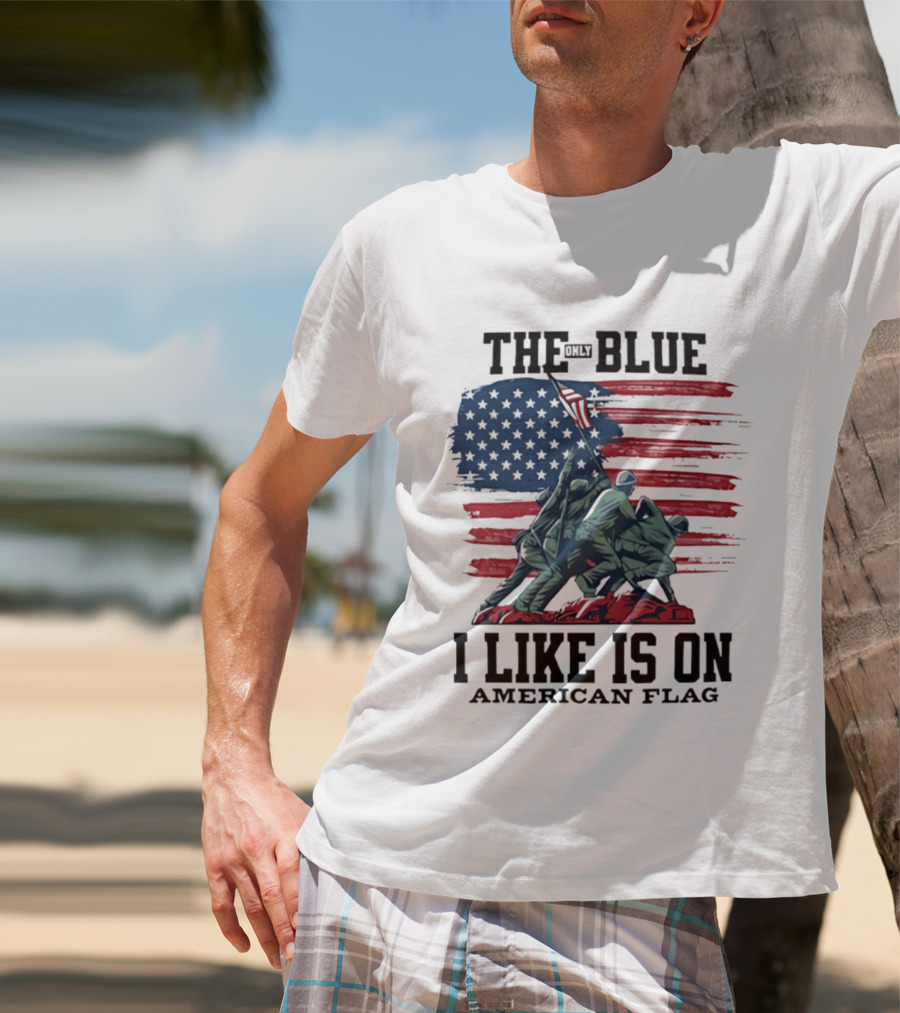 The Only Blue I Like Is On American Flag Iwo Jima Marines T-Shirt