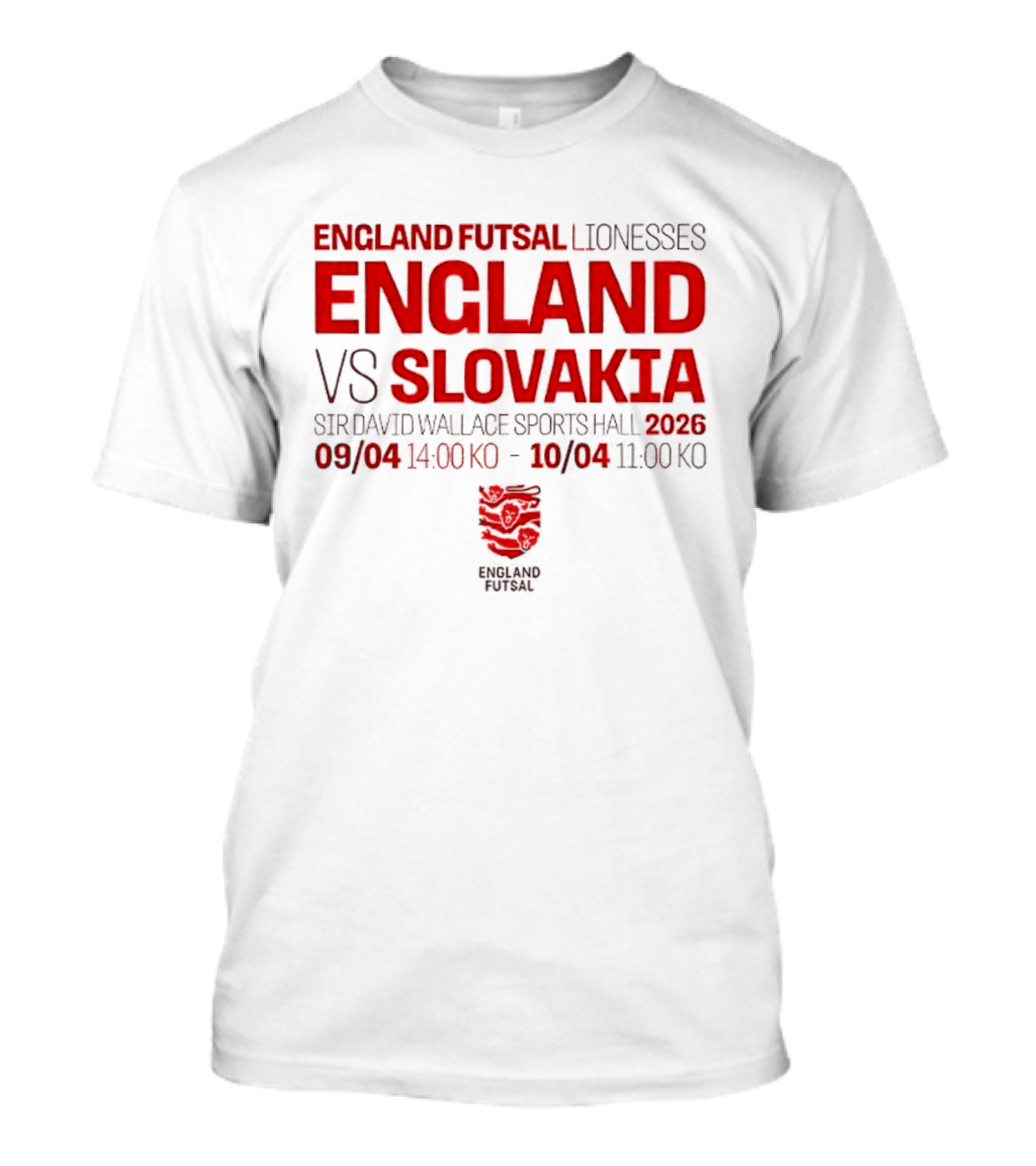 England Futsal Lionesses England Vs Slovakia Sir David Wallace Sports Hall 2026 09/04 14:00 10/04 11:00 T-Shirt
