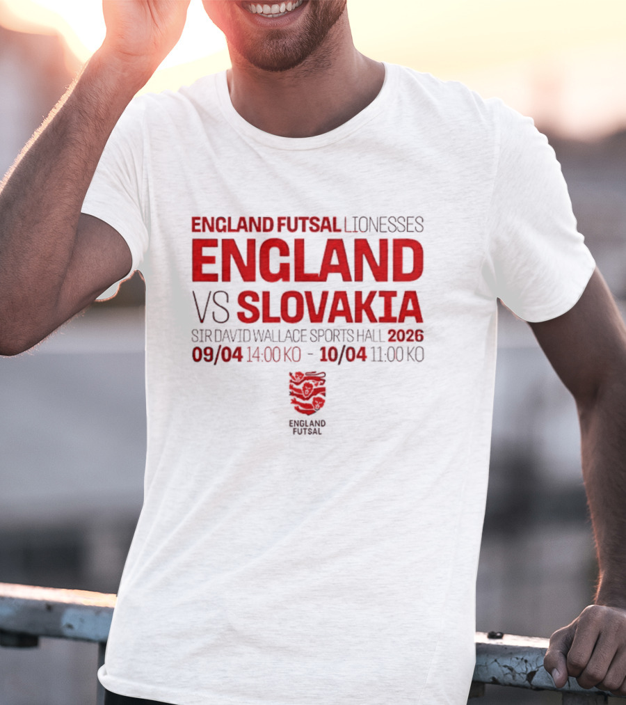 England Futsal Lionesses England Vs Slovakia Sir David Wallace Sports Hall 2026 09/04 14:00 10/04 11:00 T-Shirt