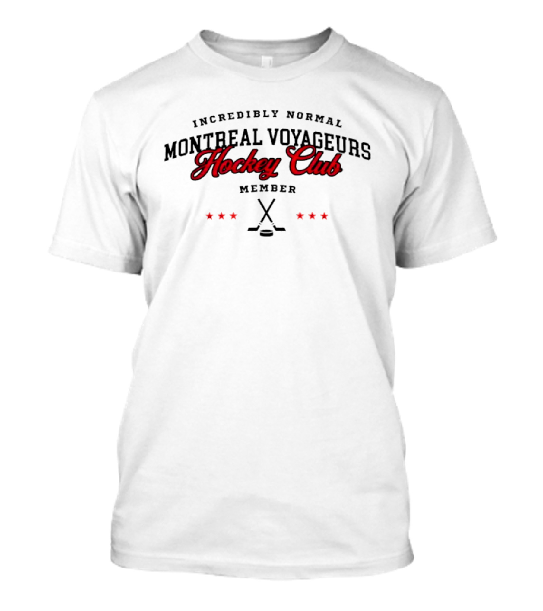 Incredibly Normal Montreal Voyageurs Hockey Club Member Hockey Sticks And Stars T-Shirt