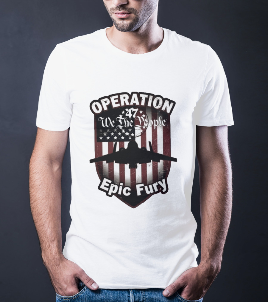 Operation 47 We The People American Flag Jet Epic Fury T-Shirt