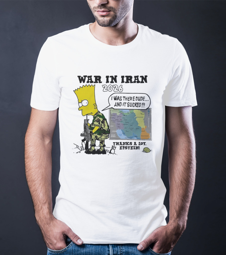 War In Iran 2026 I Was There Thanks A Lot Epstein T-Shirt