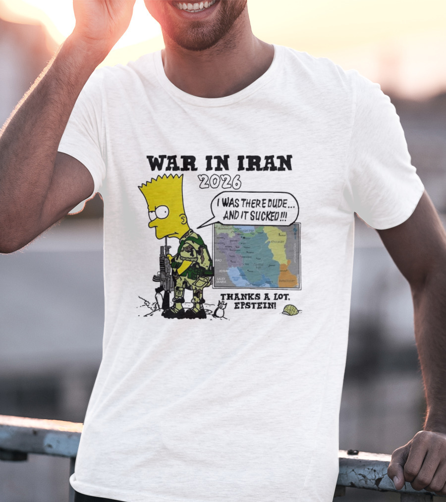 War In Iran 2026 I Was There Thanks A Lot Epstein T-Shirt