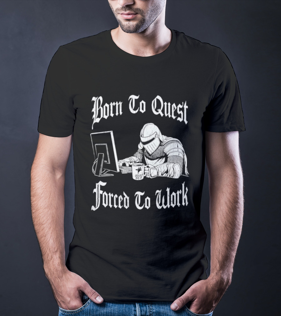 Born To Quest Forced To Work Office Knight Gamer Humor T-Shirt