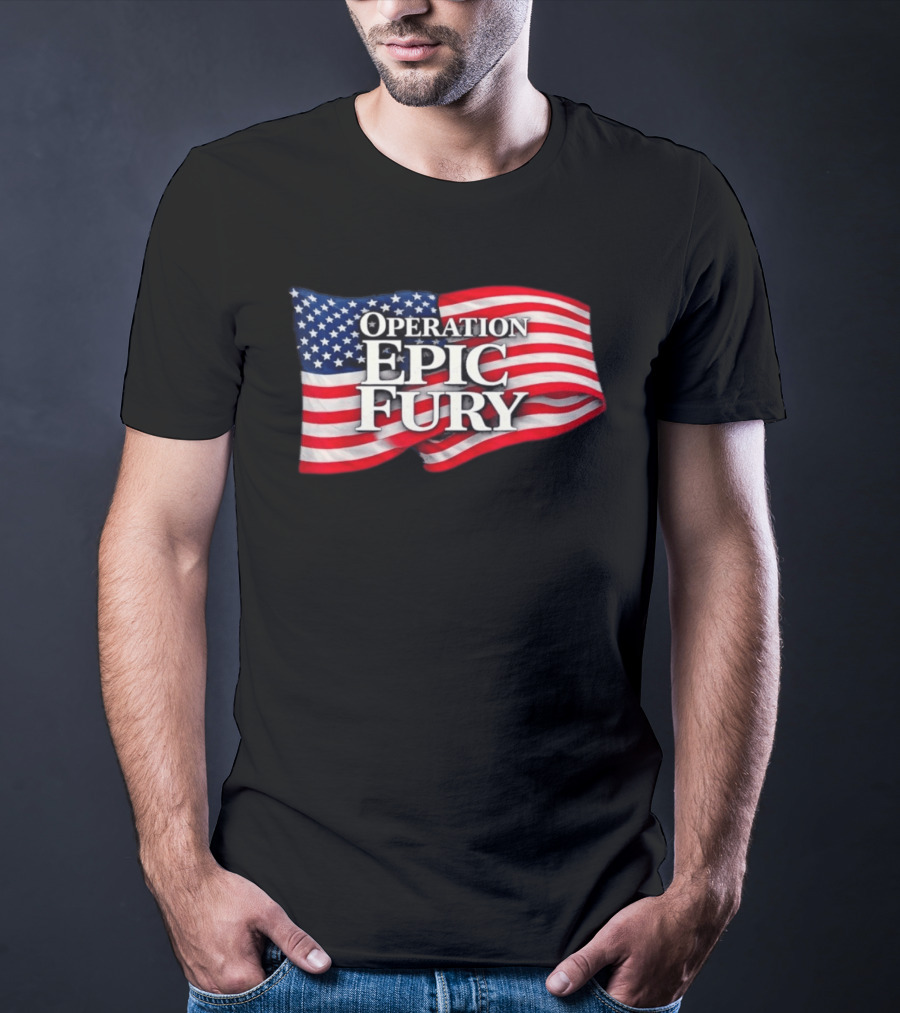 Operation Epic Fury USA Flag Military Patriotic Army Tactical T-Shirt