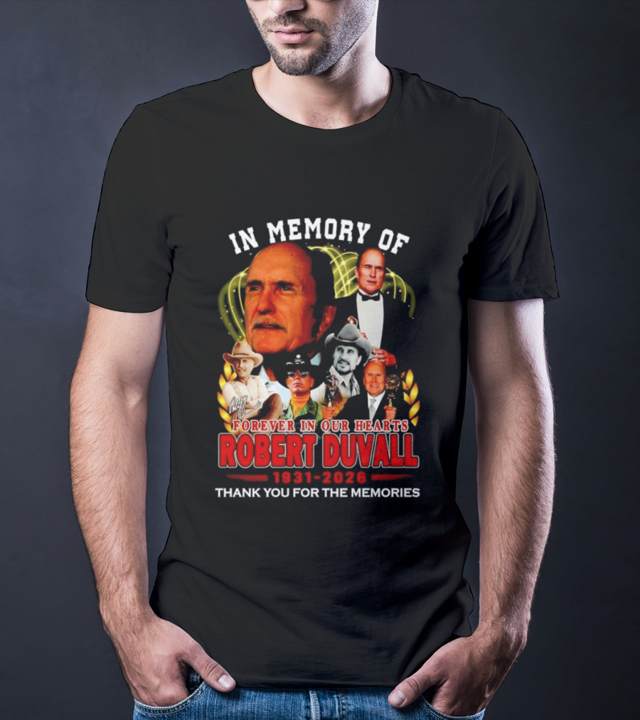 In Memory Of Robert Duvall Forever In Our Hearts 1931 2026 Thank You For The Memories T-Shirt