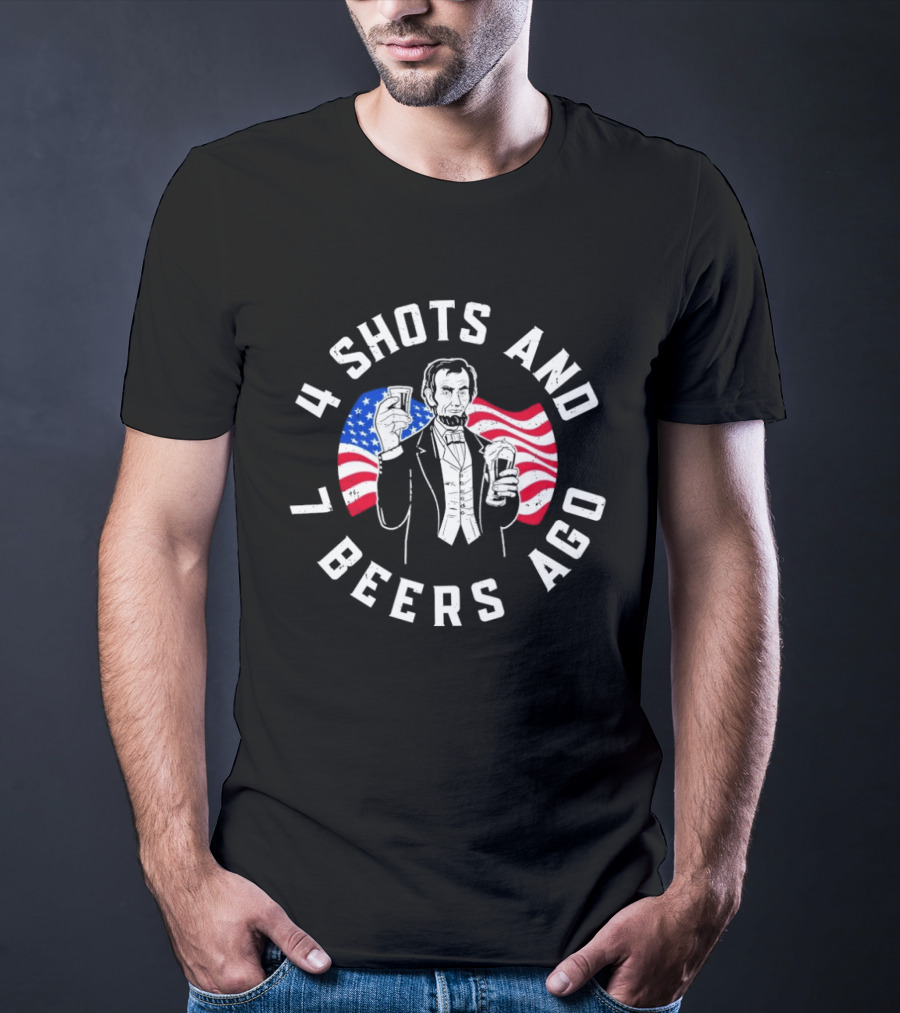 4 Shots And 7 Beers Ago American Flag Lincoln T-Shirt