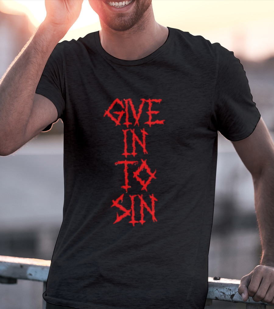 GIVE IN TO SIN Red Block Letters T-Shirt