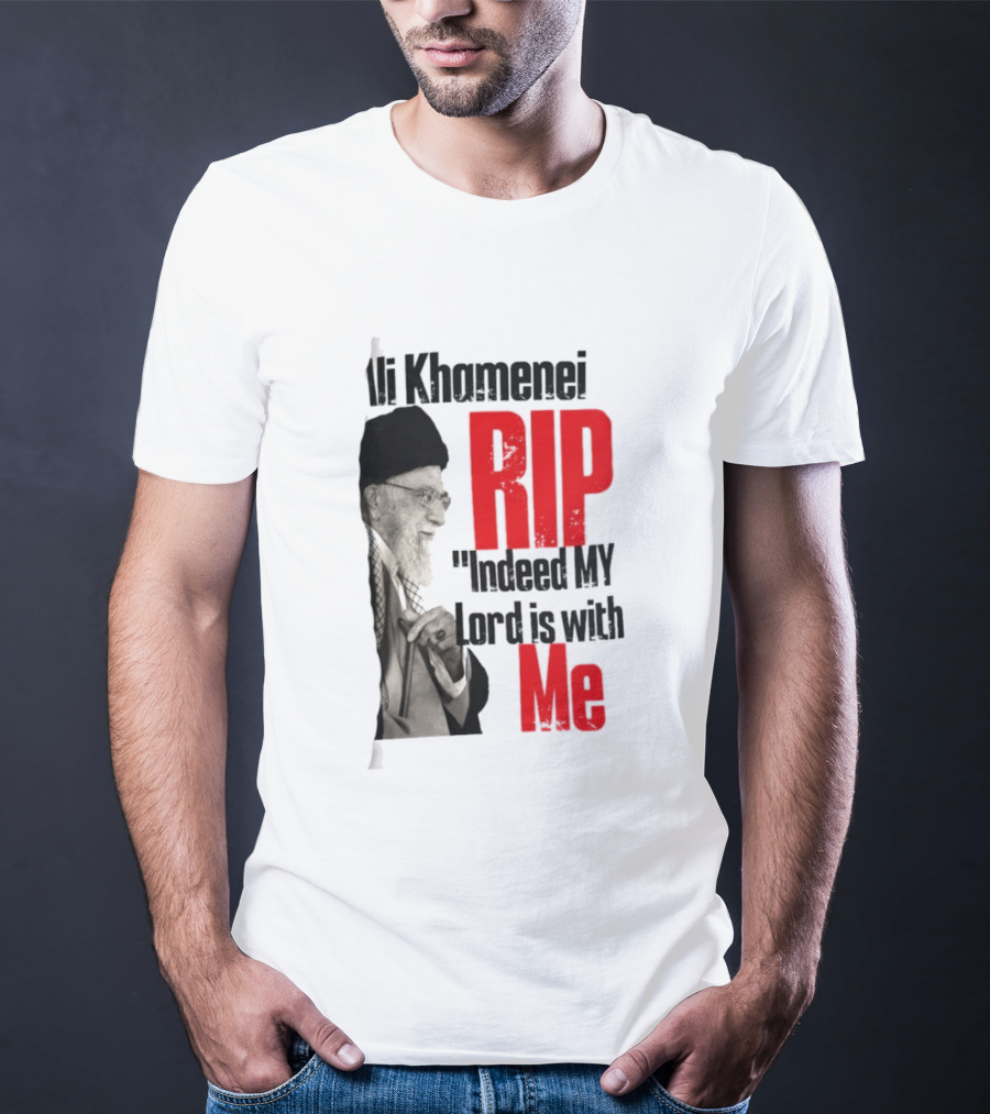 Ali Khamenei RIP Indeed My Lord Is With Me T-Shirt