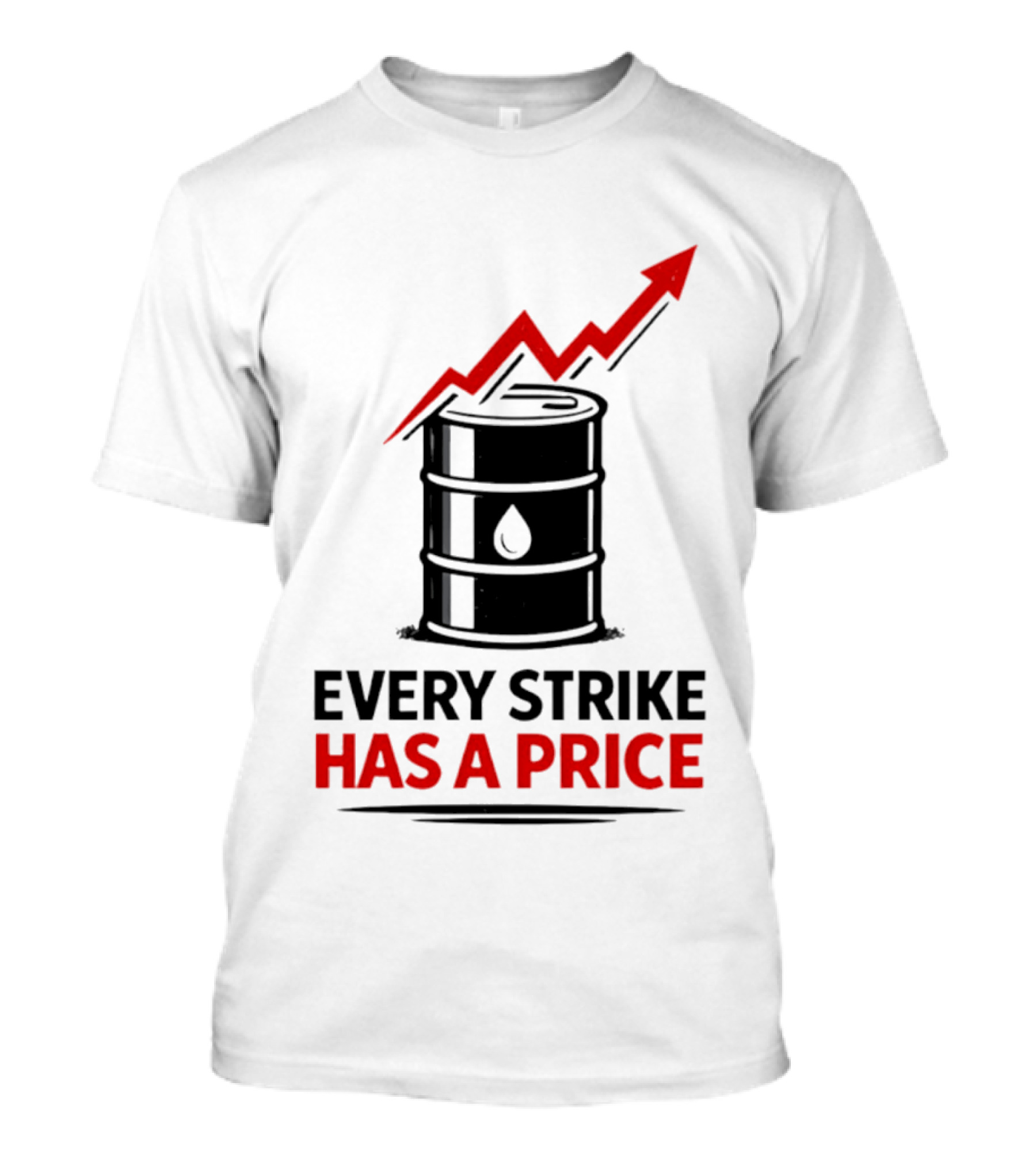 Every Strike Has A Price Oil Barrel Arrow T-Shirt