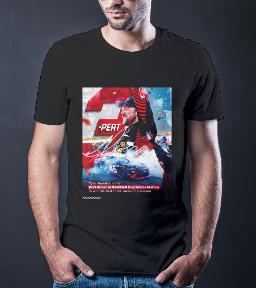 Tyler Reddick 3 Peat First Driver NASCAR Cup Series History First Three Races T-Shirt