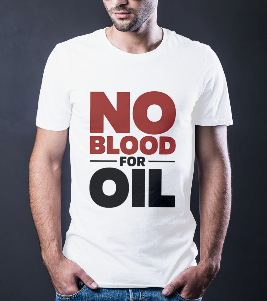 No Blood For Oil And T-Shirt