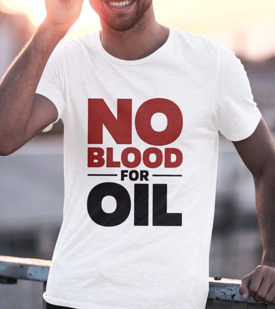 No Blood For Oil And T-Shirt