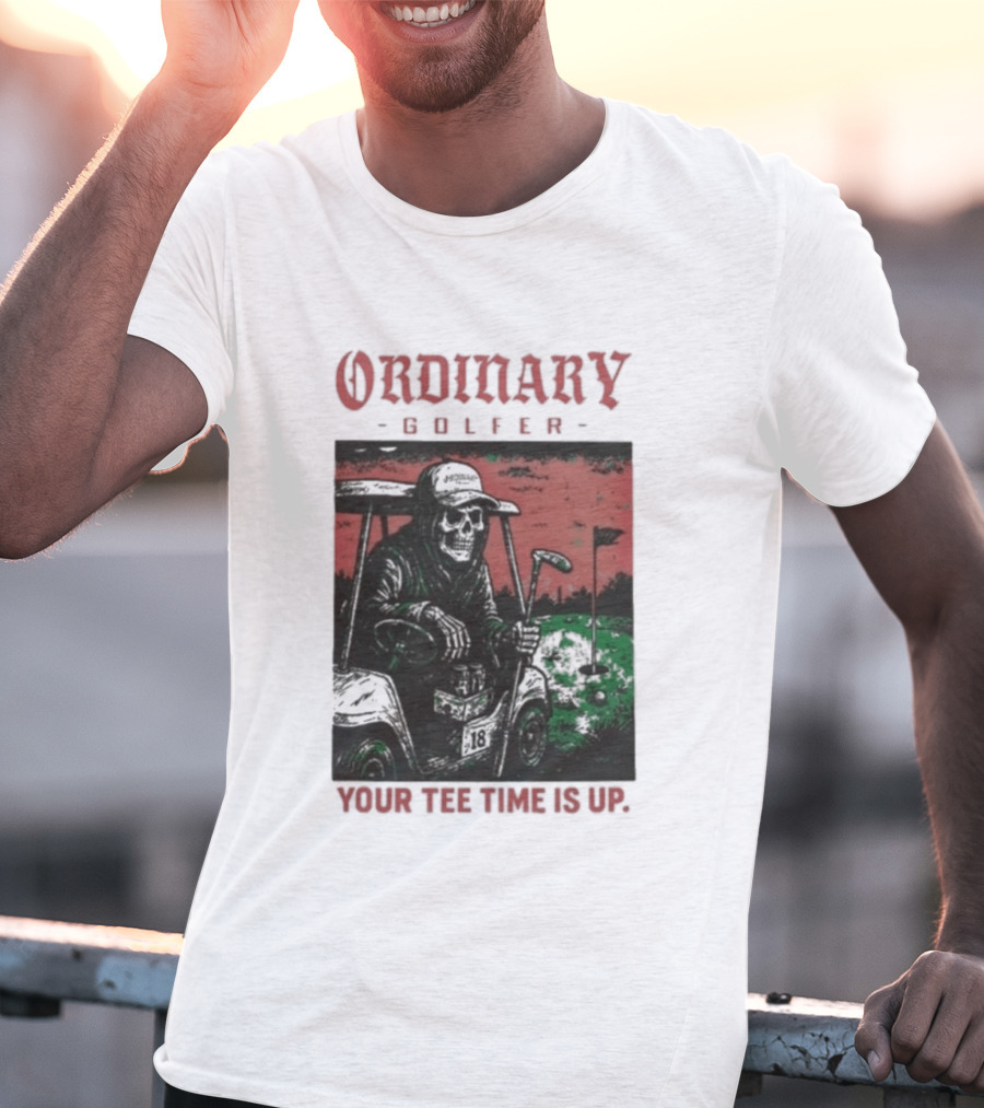Ordinary Golfer Your Time Is Up T-Shirt