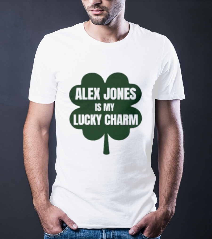Alex Jones Is My Lucky Charm Four Leaf Clover T-Shirt