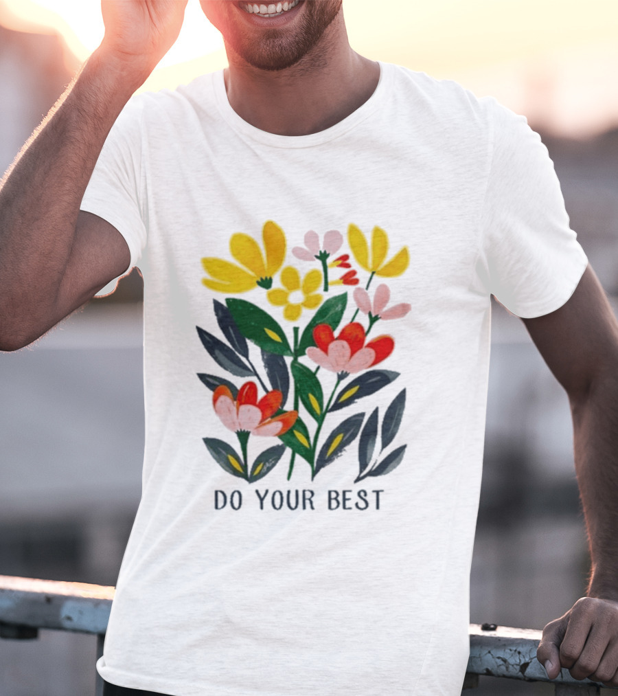 Do Your Best Colorful Flower Blooms T-Shirt