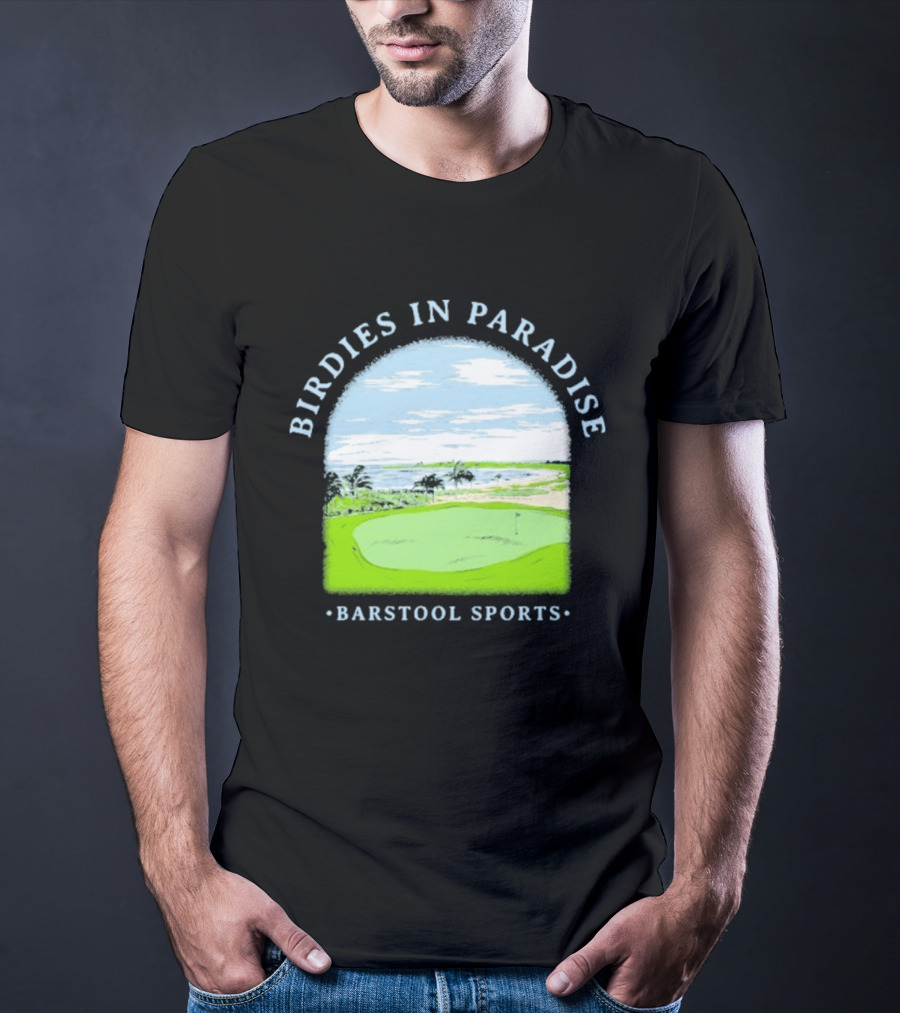 Birdies In Paradise Barstool Sports Golf Course Scene T-Shirt