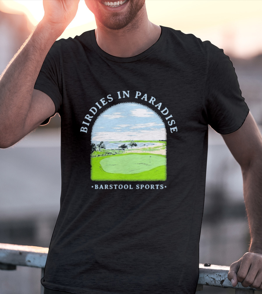 Birdies In Paradise Barstool Sports Golf Course Scene T-Shirt