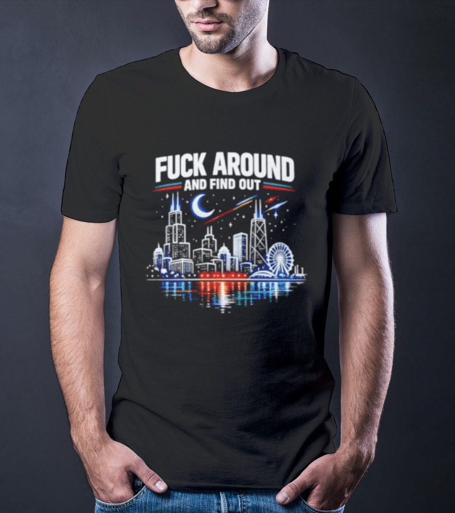 Chicago Skyline Priorities Fuck Around And Find Out Cityscape T-Shirt