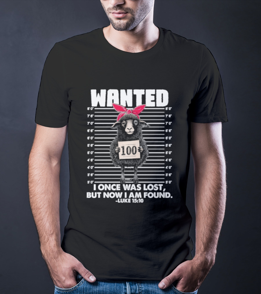 WANTED Sheep I Once Was Lost But Now I Am Found Luke 15:6 T-Shirt