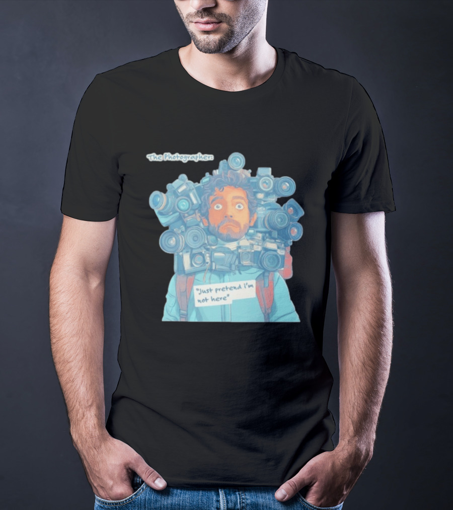 The Photographer Just Pretend I'm Not Here Camera Humor T-Shirt