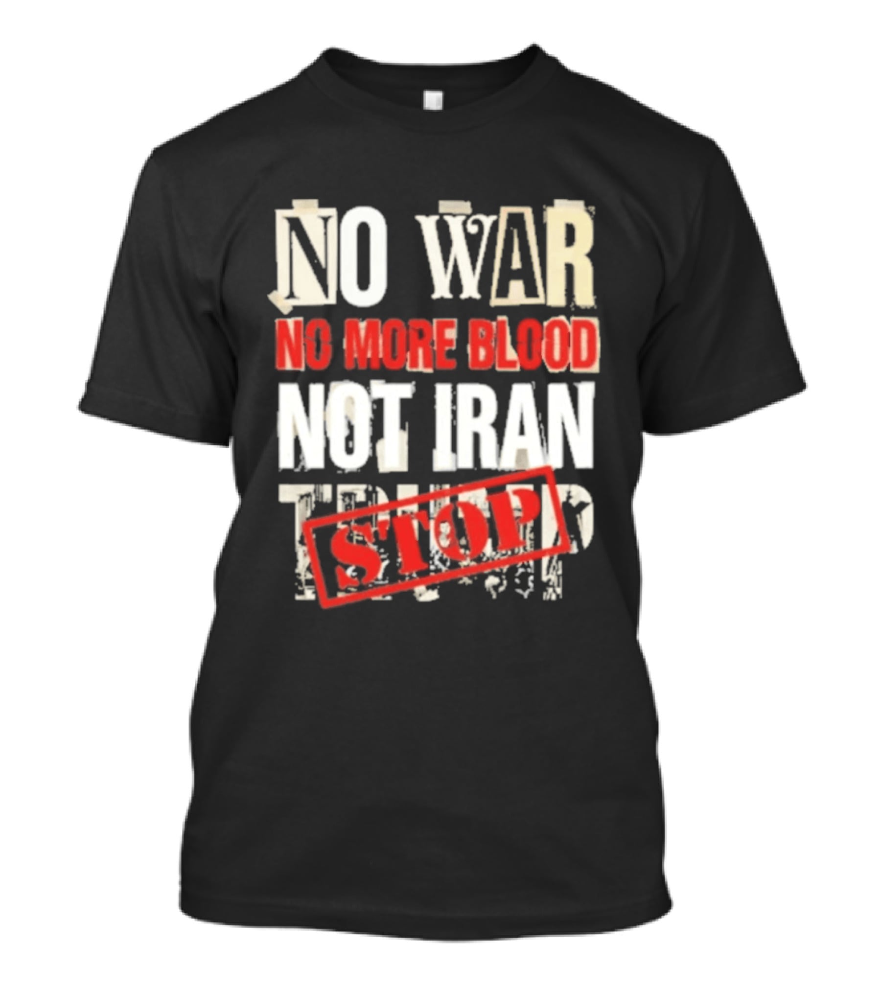 No War No More Blood Not Iran Trump Stop T-Shirt
