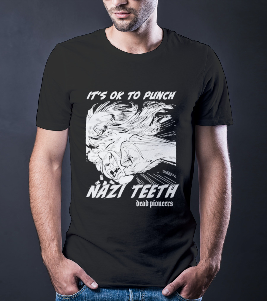 It's Ok To Punch Nazi Teeth Dead Pioneers T-Shirt