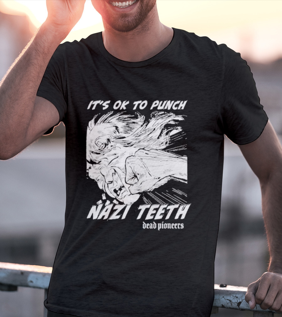 It's Ok To Punch Nazi Teeth Dead Pioneers T-Shirt