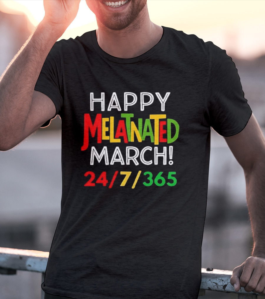 Happy Melatnated March 24 7 365 Celebration T-Shirt