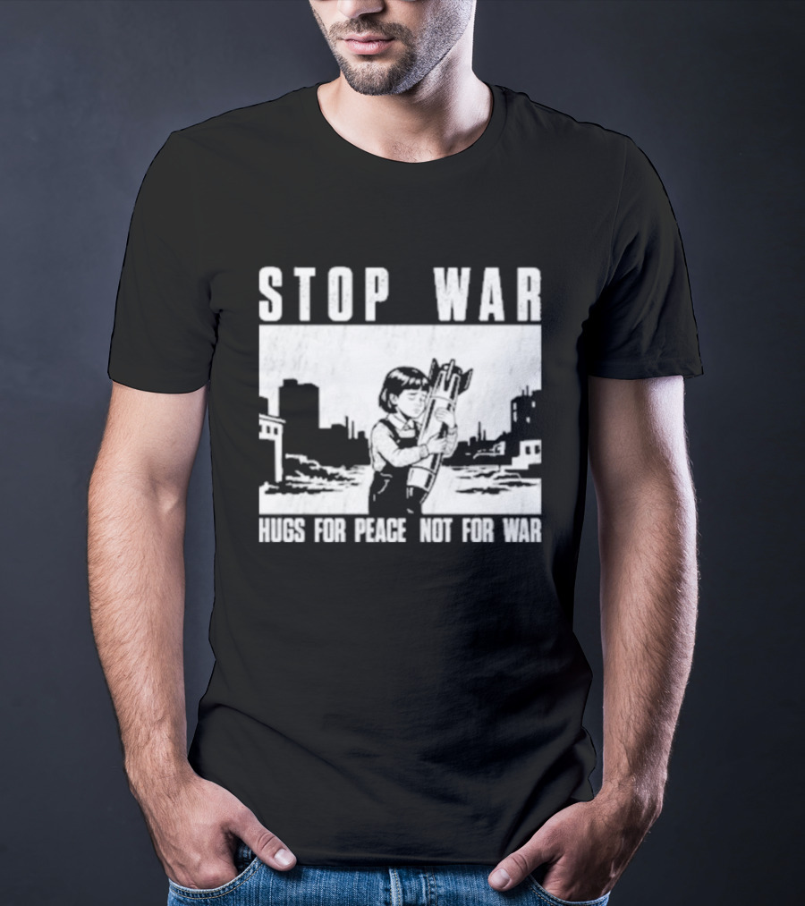 Stop War Hugs For Peace Not For War Urban Cityscape T-Shirt