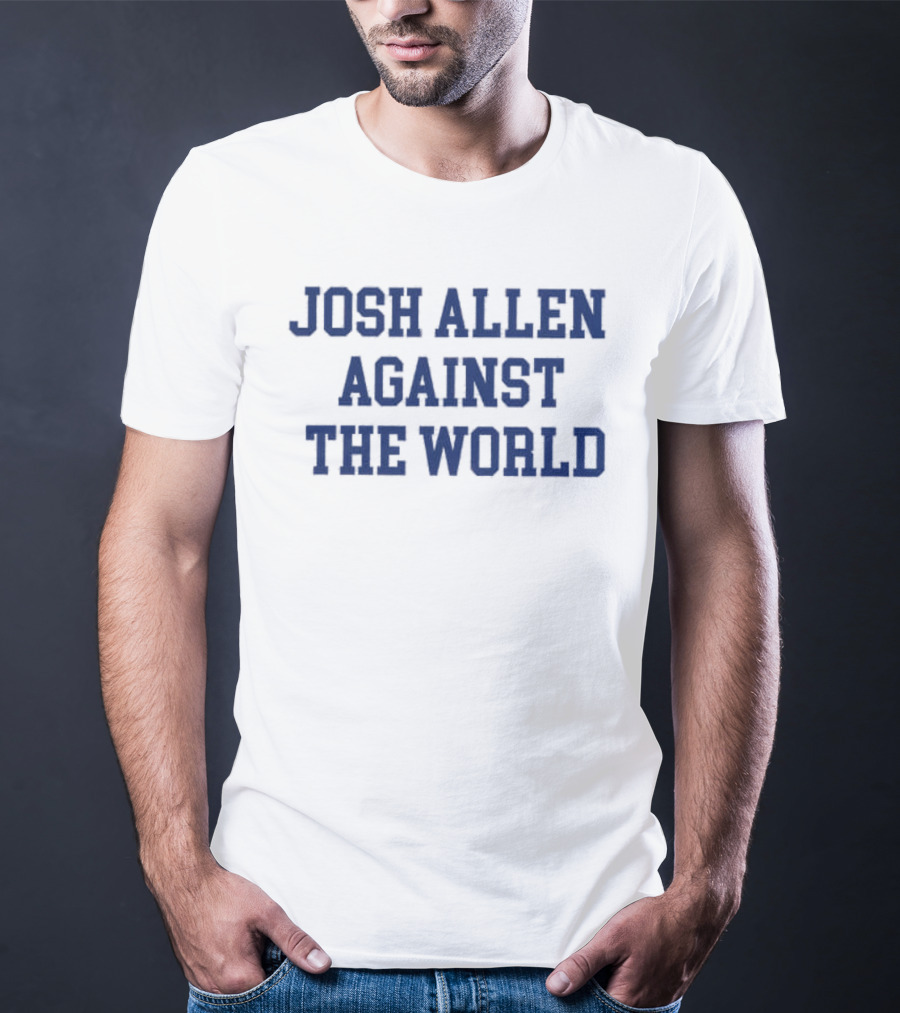 Josh Allen Against The World T-Shirt