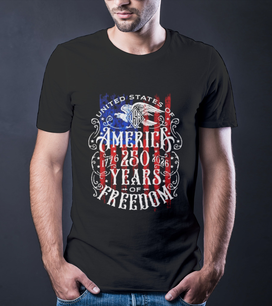 United States Of America 250 Years Of Freedom 1776 2026 Eagle Stars And Stripes T-Shirt