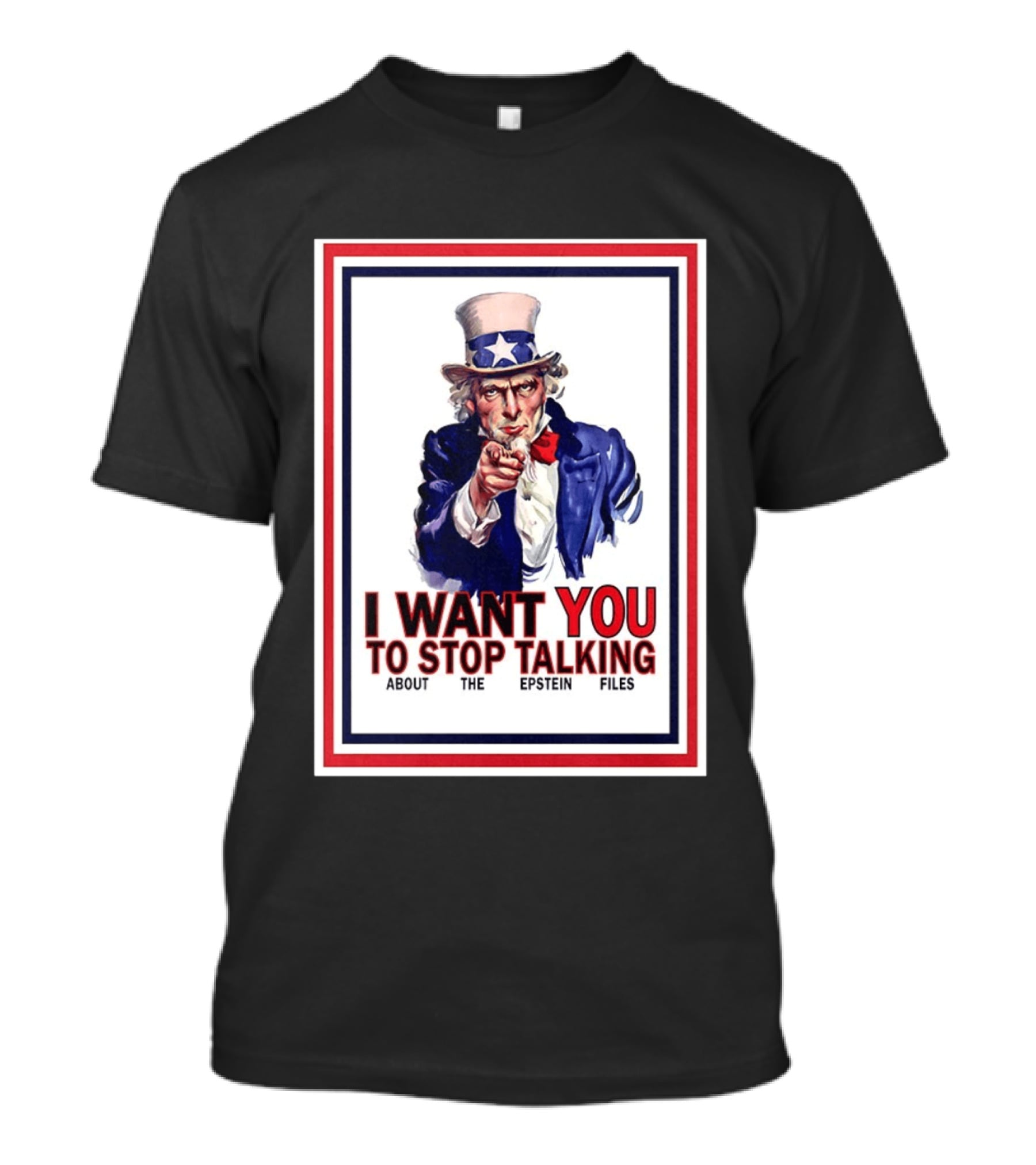 Uncle Sam I Want You To Stop Talking About The Epstein Files T-Shirt
