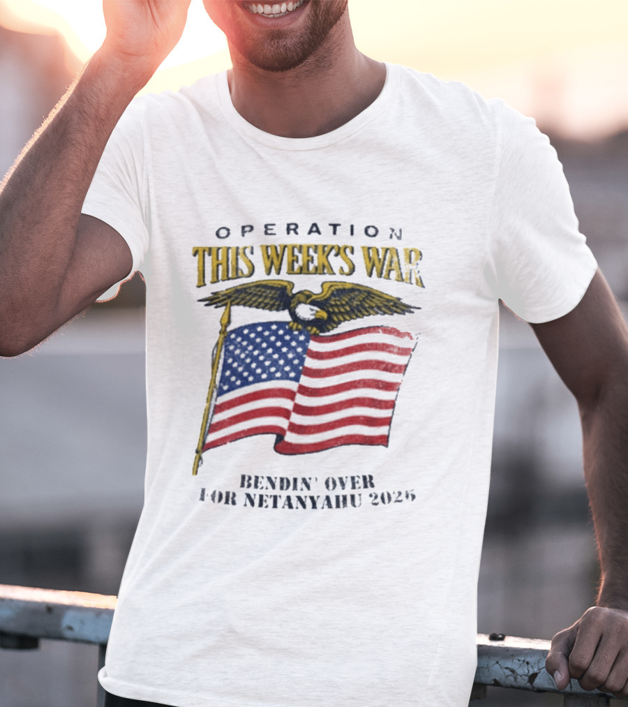 Operation This Week's War Bendin' Over For Netanyahu 2025 Eagle Flag T-Shirt