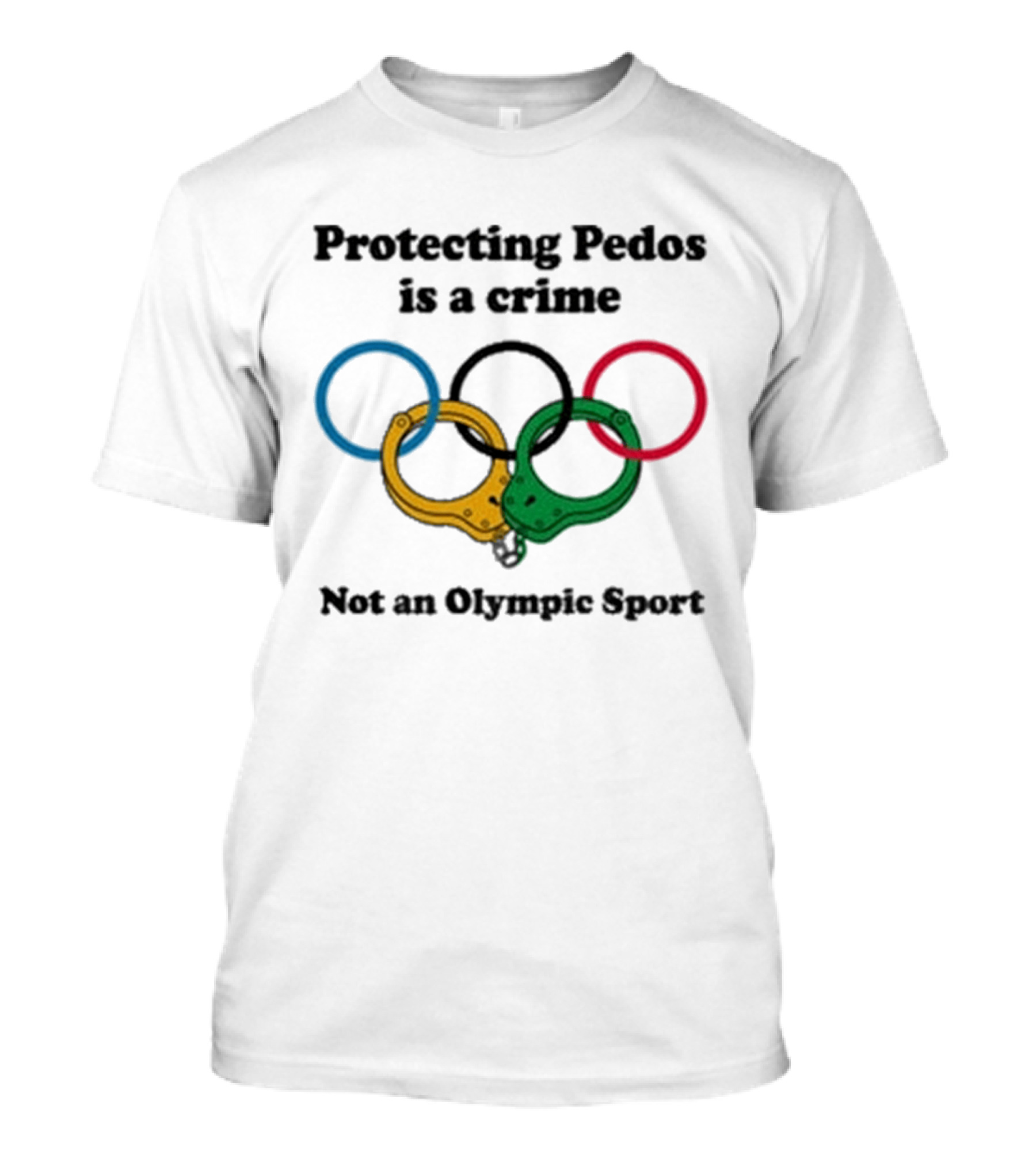Protecting Pedos Is A Crime Not An Olympic Sport Handcuffs Rings T-Shirt