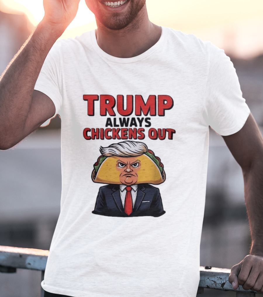 TRUMP Always Chickens Out Taco Head Suit Image T-Shirt