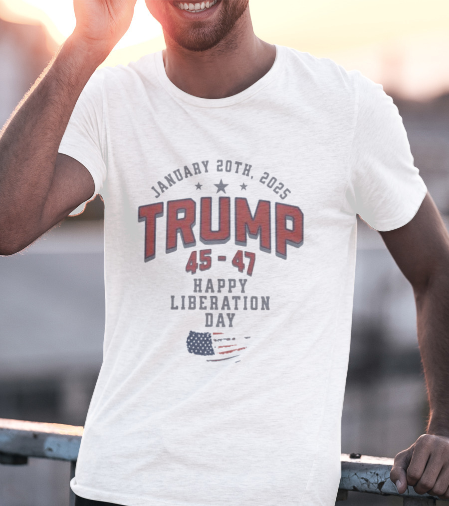January 20th 2025 Trump 45 47 Happy Liberation Day American Flag T-Shirt