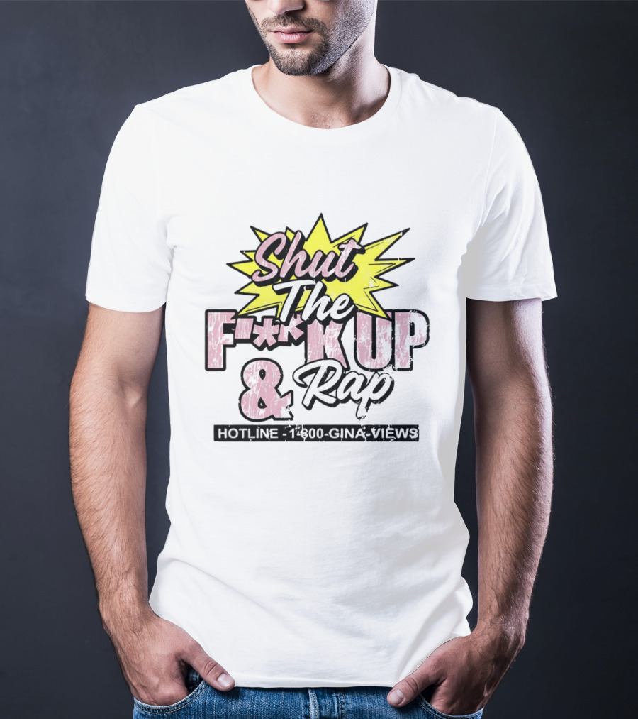 Shut The F**k Up And Rap Gina Views Episode 180 Special T-Shirt
