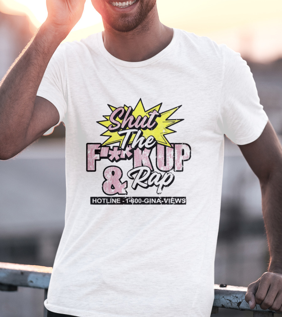 Shut The F**k Up And Rap Gina Views Episode 180 Special T-Shirt