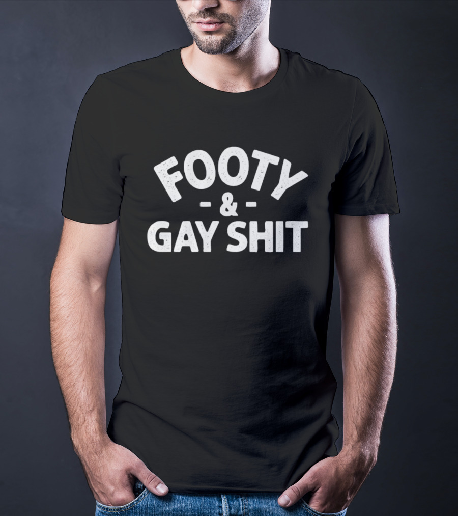 Footy And Gay Shit LGBTQ Pride Soccer Fan Clothing T-Shirt