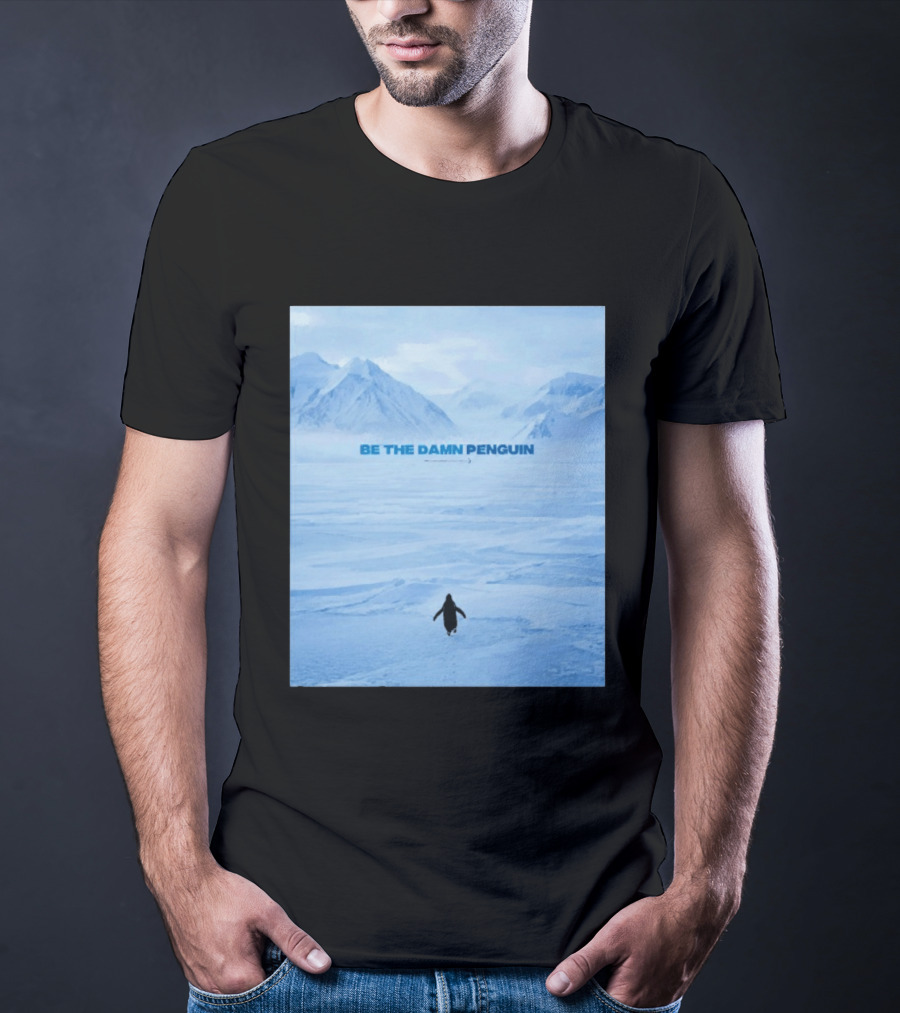 Be The Damn Penguin Antarctic Mountains Scene T-Shirt
